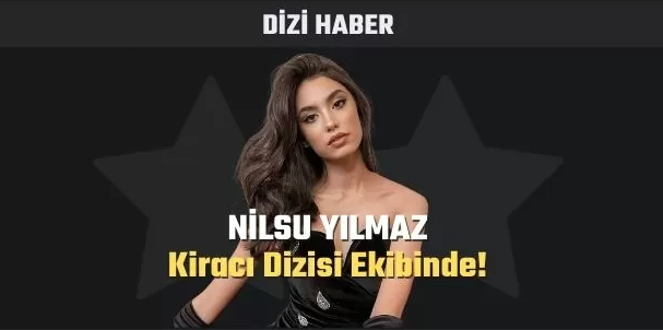 Nilsu Yılmaz Kiracı Dizisi Ekibine Dahil Oldu!