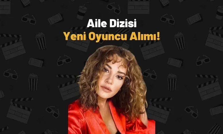 Aile Dizisi Yeni Oyuncu Alımı!