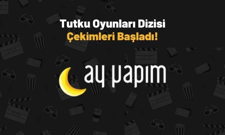 Tutku Oyunları Dizisi Çekimleri Başladı!