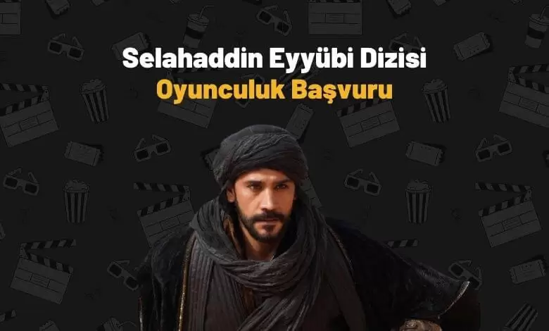 Selahaddin Eyyübi Dizisi Başvurusu